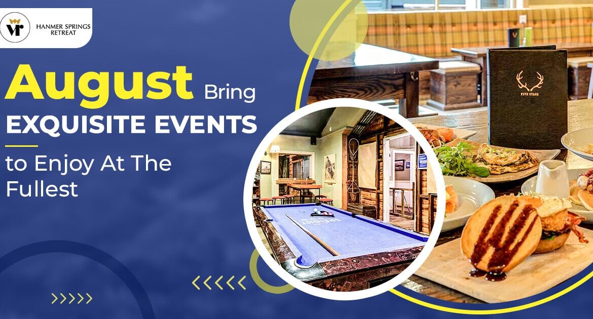 August Bring Exquisite Events to Enjoy At The Fullest