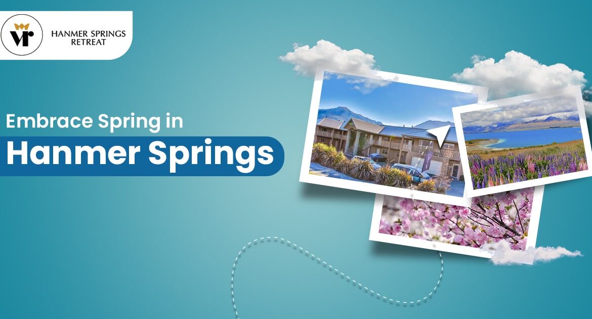 Embrace Spring in Hanmer Springs