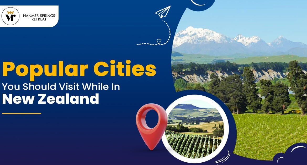 Popular Cities You Should Visit while in New Zealand