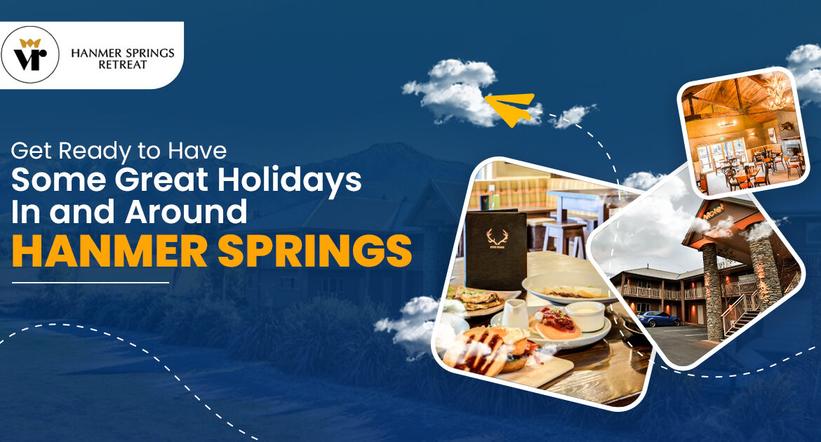 Get Ready to Have Some Great Holidays In and Around Hanmer Springs