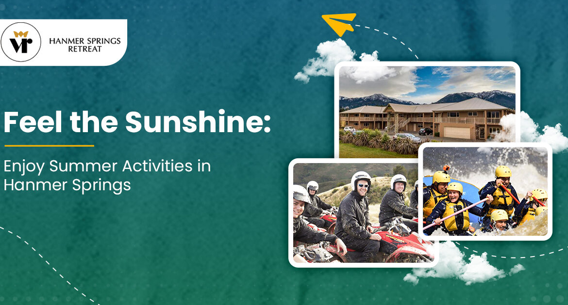 Feel the Sunshine: Enjoy Summer Activities in Hanmer Springs