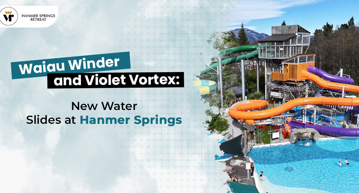 Waiau Winder and Violet Vortex: New Water Slides at Hanmer Springs
